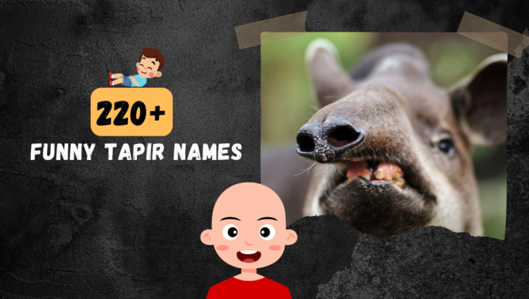 220+ Funny Tapir Names